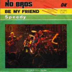 No Bros : Be My Friend - Speedy